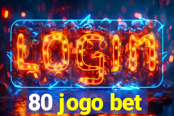 80 jogo bet